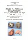 Atti della 9 giornata di Archeometria della ceramica. Materiali argillosi non vascolari: un’occasione in più per l’archeologia Atti della 9 giornata di Archeometria della ceramica. Materiali argillosi non vascolari: un’occasione in più per l’archeologia