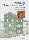 Copertina Pordenone Torre e il suo castello. Storie e restauro Copertina Pordenone Torre e il suo castello. Storie e restauro
